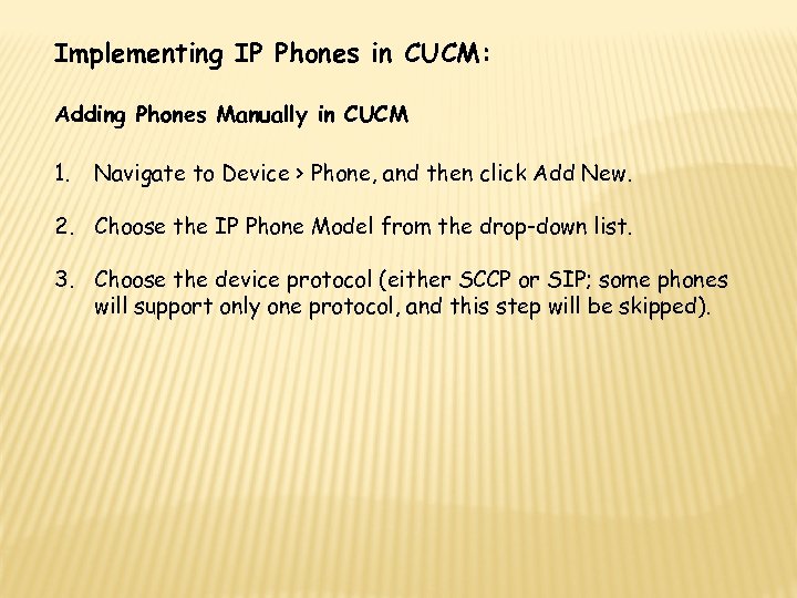 Implementing IP Phones in CUCM: Adding Phones Manually in CUCM 1. Navigate to Device