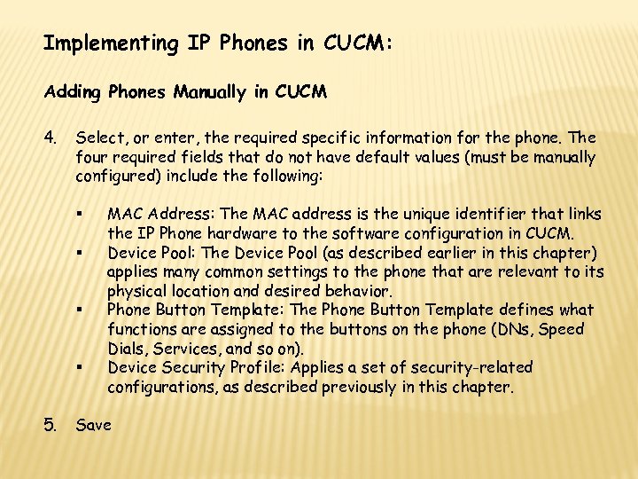 Implementing IP Phones in CUCM: Adding Phones Manually in CUCM 4. Select, or enter,