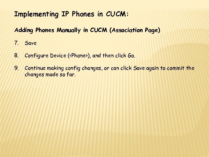 Implementing IP Phones in CUCM: Adding Phones Manually in CUCM (Association Page) 7. Save