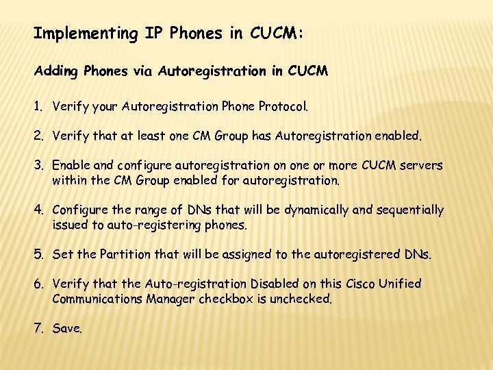 Implementing IP Phones in CUCM: Adding Phones via Autoregistration in CUCM 1. Verify your