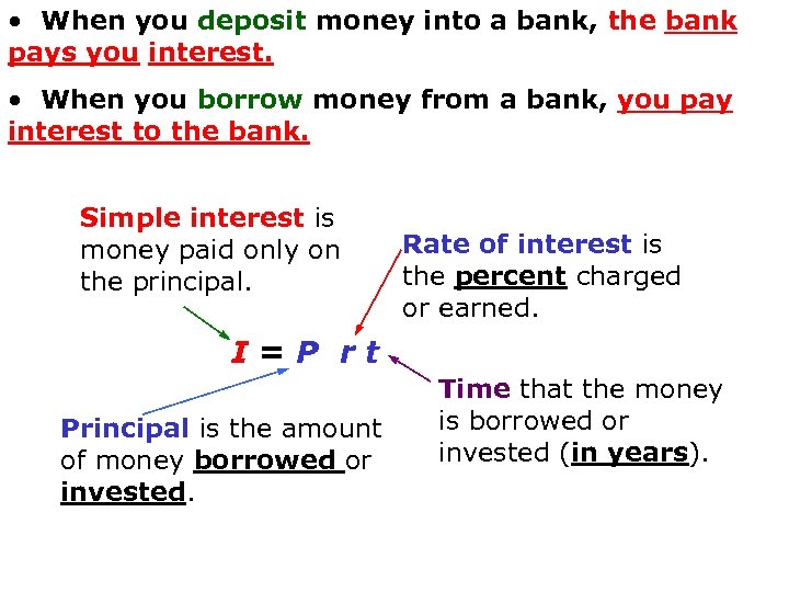  • When you deposit money into a bank, the bank pays you interest.