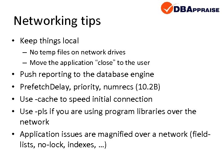 Networking tips • Keep things local – No temp files on network drives –