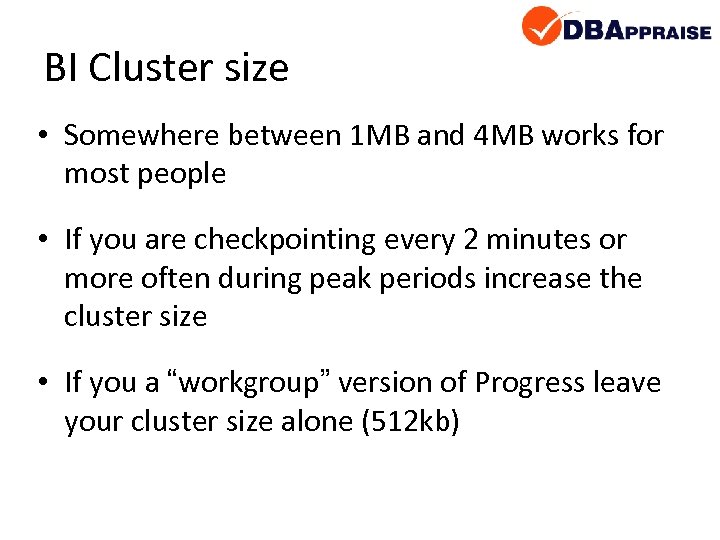 BI Cluster size • Somewhere between 1 MB and 4 MB works for most