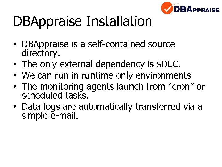 DBAppraise Installation • DBAppraise is a self-contained source directory. • The only external dependency