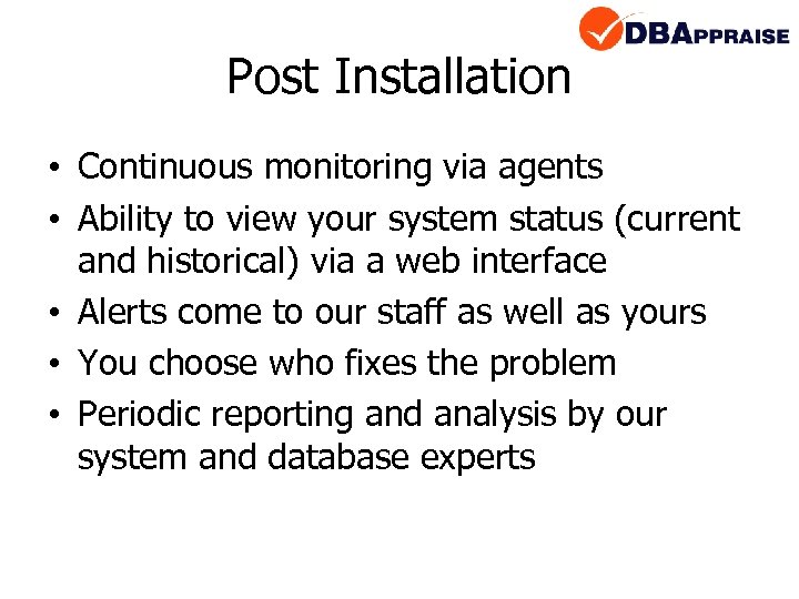 Post Installation • Continuous monitoring via agents • Ability to view your system status