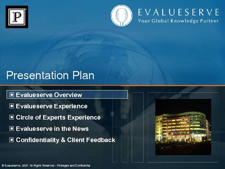 Presentation Plan © Evalueserve Overview © Evalueserve Experience © Circle of Experts Experience ©