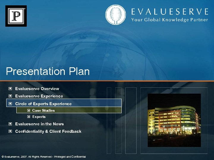 Presentation Plan © Evalueserve Overview © Evalueserve Experience © Circle of Experts Experience ©