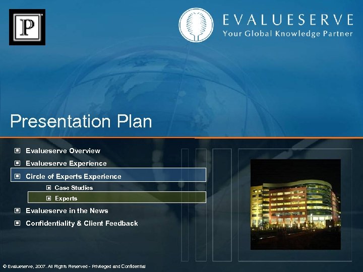 Presentation Plan © Evalueserve Overview © Evalueserve Experience © Circle of Experts Experience ©