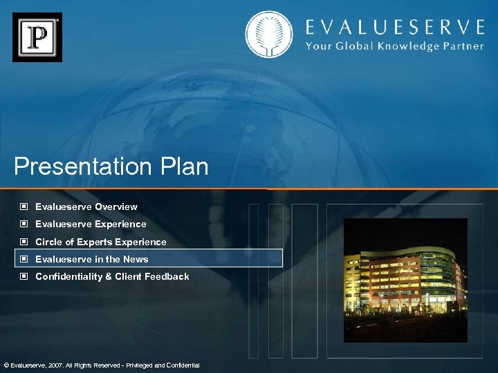 Presentation Plan © Evalueserve Overview © Evalueserve Experience © Circle of Experts Experience ©