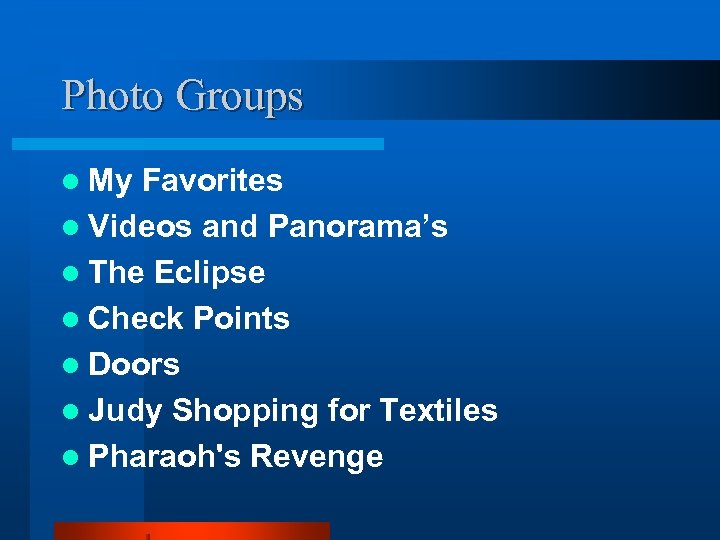 Photo Groups l My Favorites l Videos and Panorama’s l The Eclipse l Check