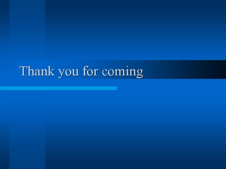 Thank you for coming 