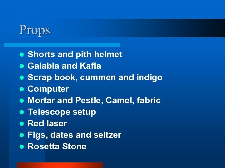 Props l l l l l Shorts and pith helmet Galabia and Kafia Scrap