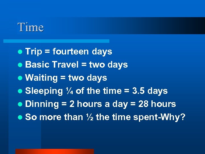 Time l Trip = fourteen days l Basic Travel = two days l Waiting