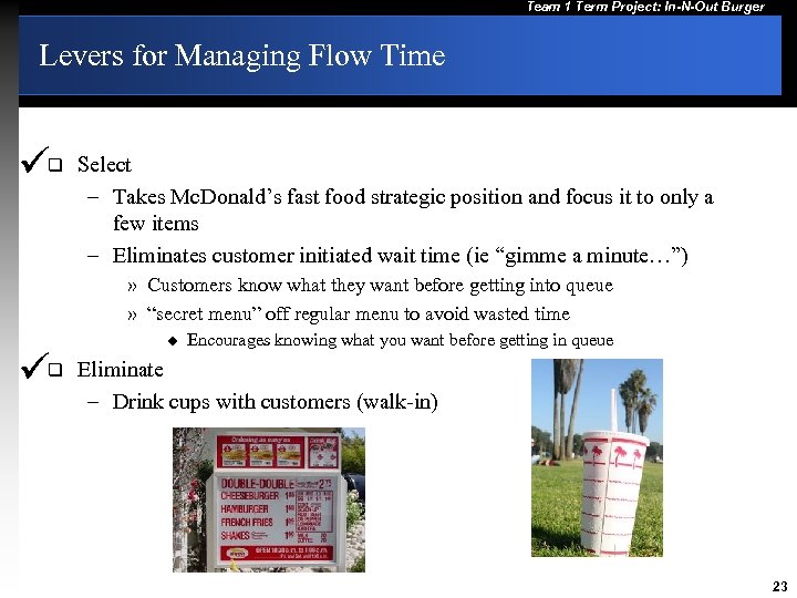 Team 1 Term Project: In-N-Out Burger Levers for Managing Flow Time q Select –