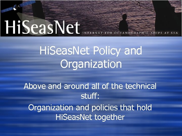 Hi. Seas. Net Policy and Organization Above and around all of the technical stuff: