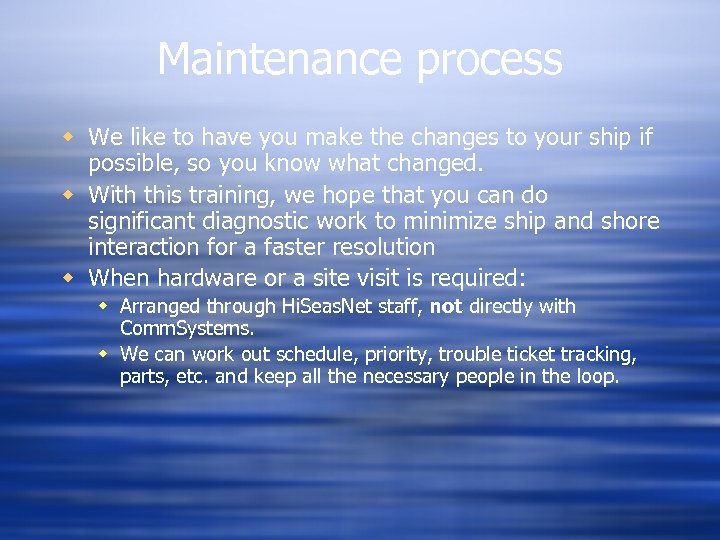 Maintenance process w We like to have you make the changes to your ship