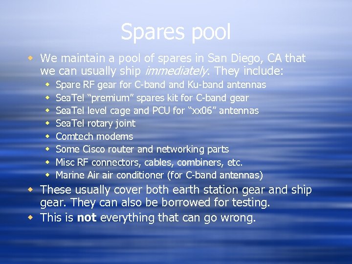 Spares pool w We maintain a pool of spares in San Diego, CA that