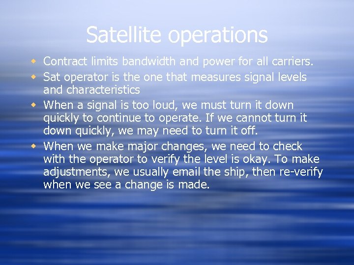 Satellite operations w Contract limits bandwidth and power for all carriers. w Sat operator