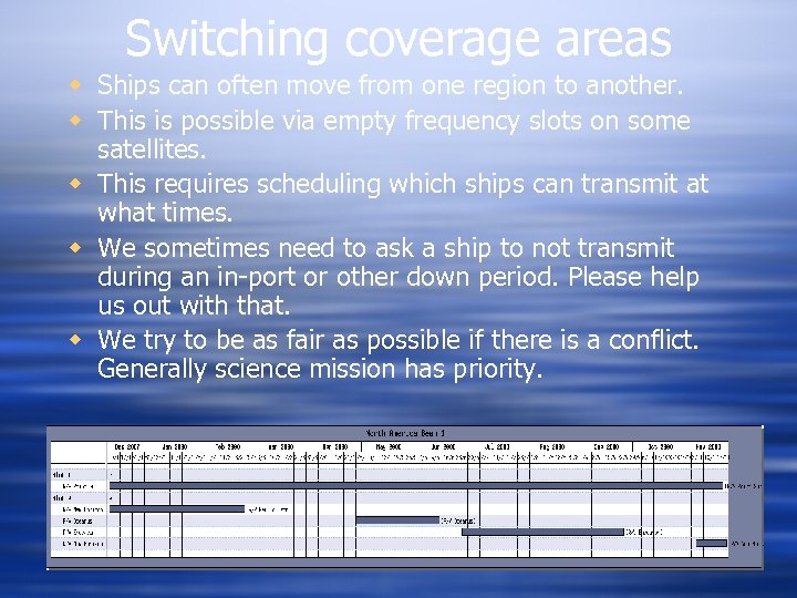 Switching coverage areas w Ships can often move from one region to another. w