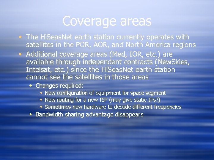 Coverage areas w The Hi. Seas. Net earth station currently operates with satellites in