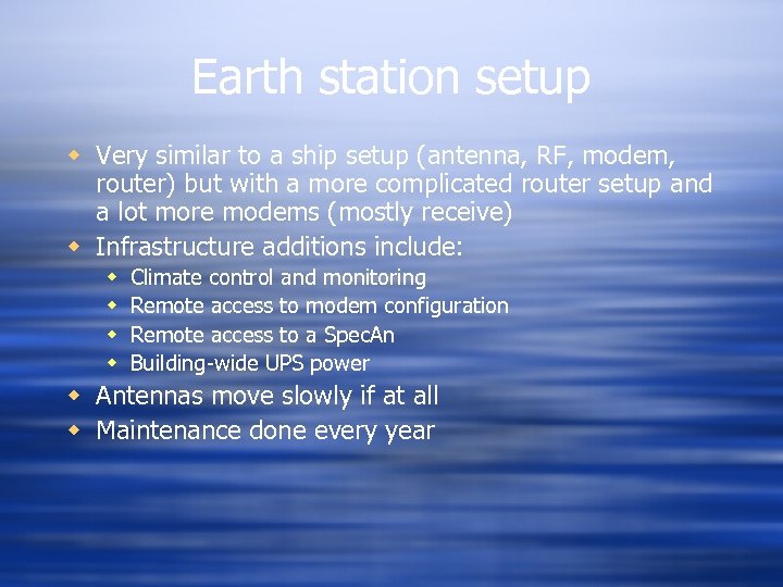 Earth station setup w Very similar to a ship setup (antenna, RF, modem, router)