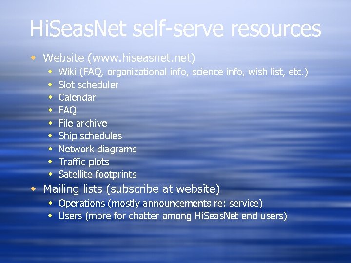 Hi. Seas. Net self-serve resources w Website (www. hiseasnet. net) w w w w