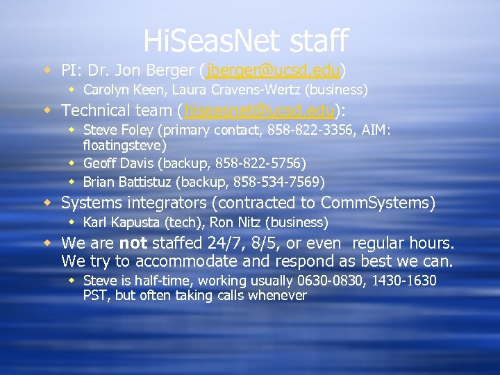 Hi. Seas. Net staff w PI: Dr. Jon Berger (jberger@ucsd. edu) w Carolyn Keen,