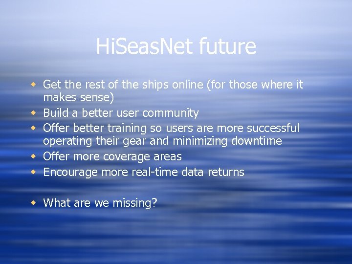 Hi. Seas. Net future w Get the rest of the ships online (for those