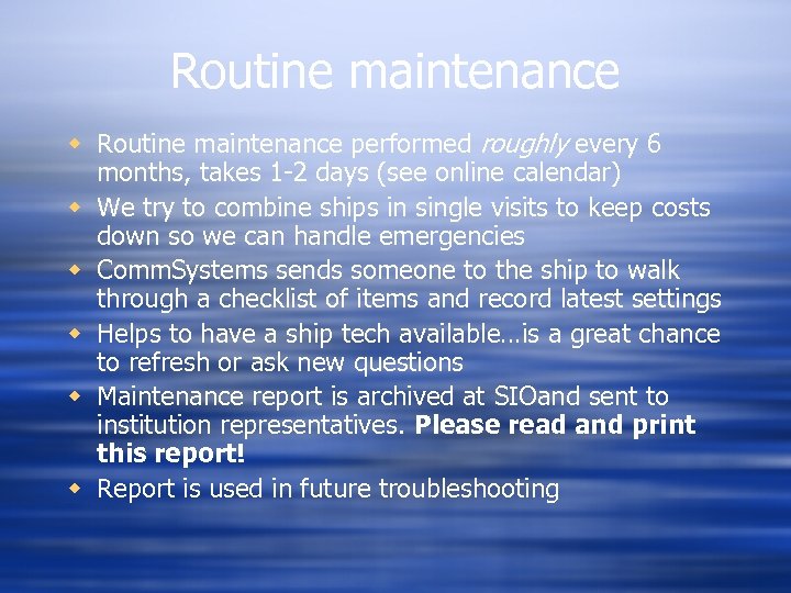 Routine maintenance w Routine maintenance performed roughly every 6 months, takes 1 -2 days