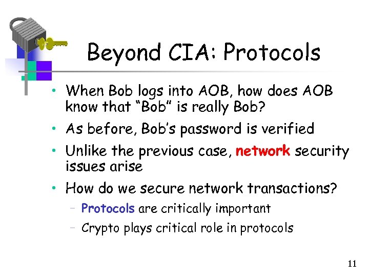Beyond CIA: Protocols • When Bob logs into AOB, how does AOB know that