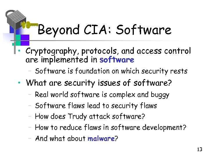 Beyond CIA: Software • Cryptography, protocols, and access control are implemented in software –