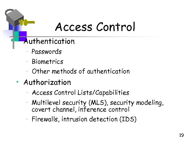 Access Control • Authentication – Passwords – Biometrics – Other methods of authentication •