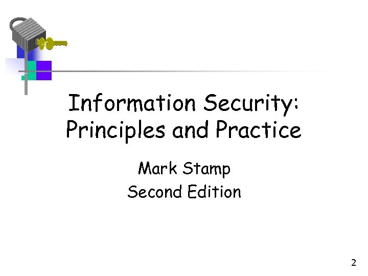 Information Security: Principles and Practice Mark Stamp Second Edition 2 