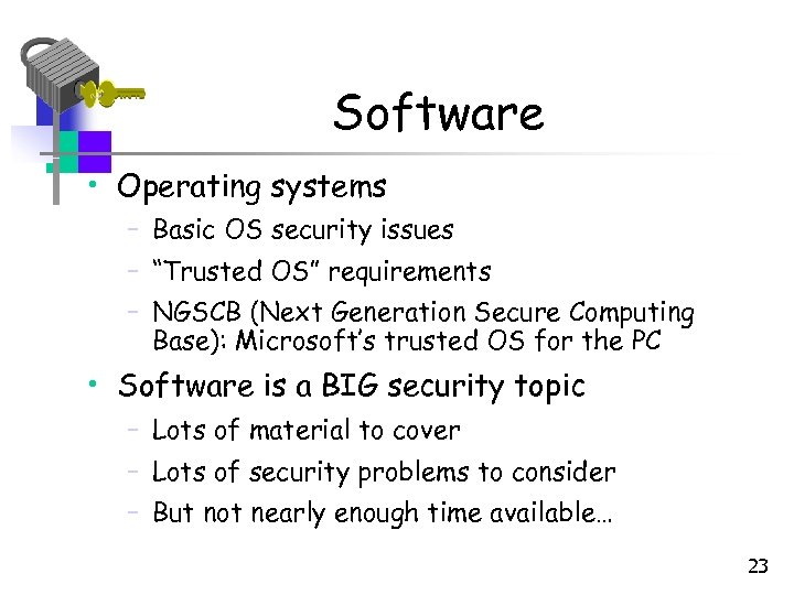 Software • Operating systems – Basic OS security issues – “Trusted OS” requirements –