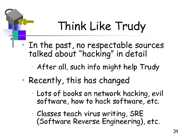Think Like Trudy • In the past, no respectable sources talked about “hacking” in