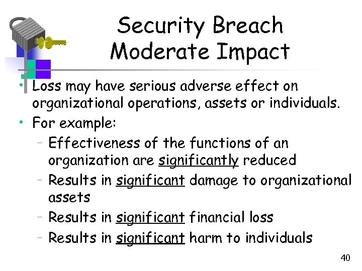 Security Breach Moderate Impact • Loss may have serious adverse effect on organizational operations,