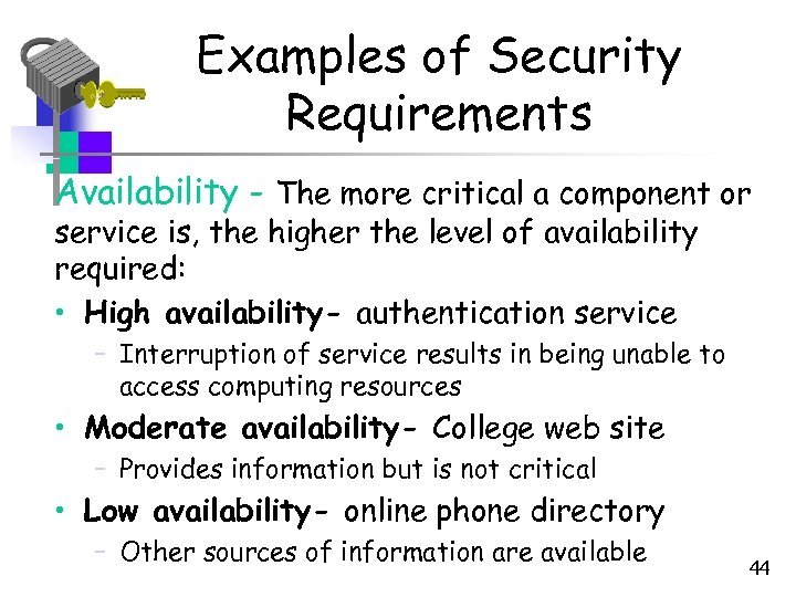 Examples of Security Requirements Availability - The more critical a component or service is,