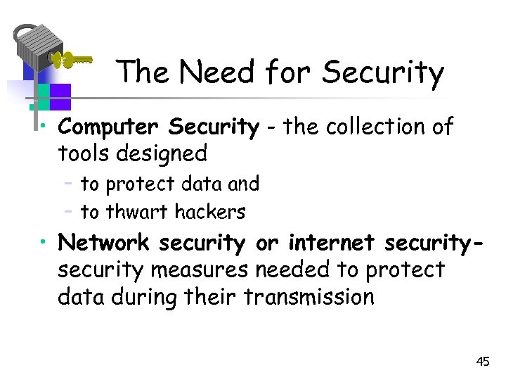 The Need for Security • Computer Security - the collection of tools designed –