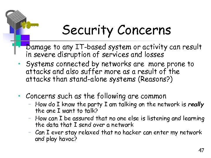 Security Concerns • Damage to any IT-based system or activity can result in severe
