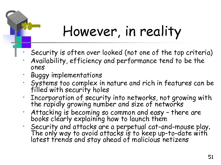 However, in reality • Security is often over looked (not one of the top