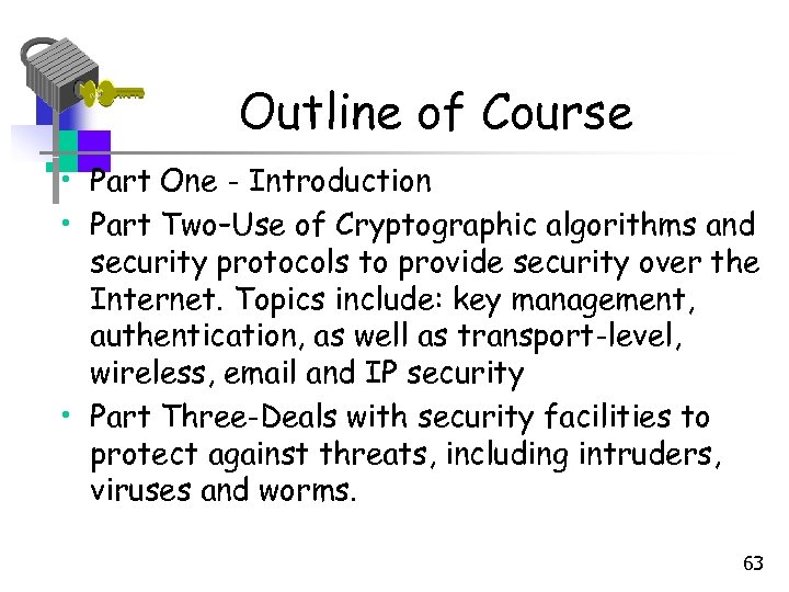 Outline of Course • Part One - Introduction • Part Two–Use of Cryptographic algorithms
