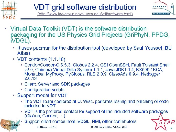 VDT grid software distribution (http: //www. lsc-group. phys. uwm. edu/vdt/software. html) • Virtual Data