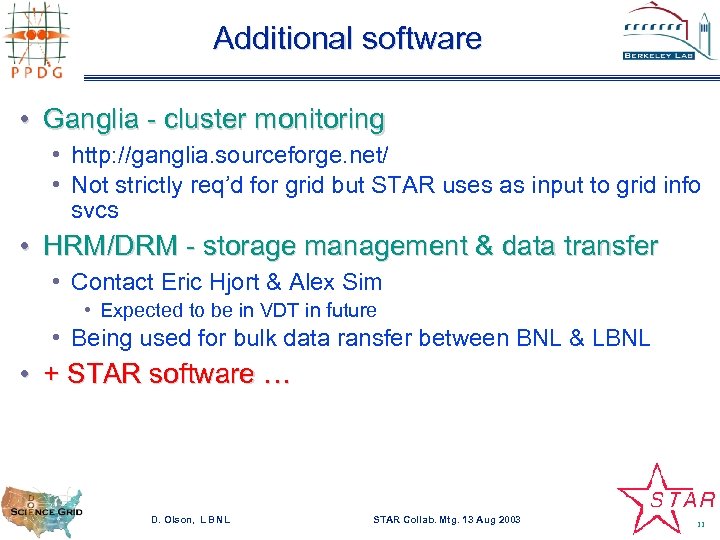 Additional software • Ganglia - cluster monitoring • http: //ganglia. sourceforge. net/ • Not