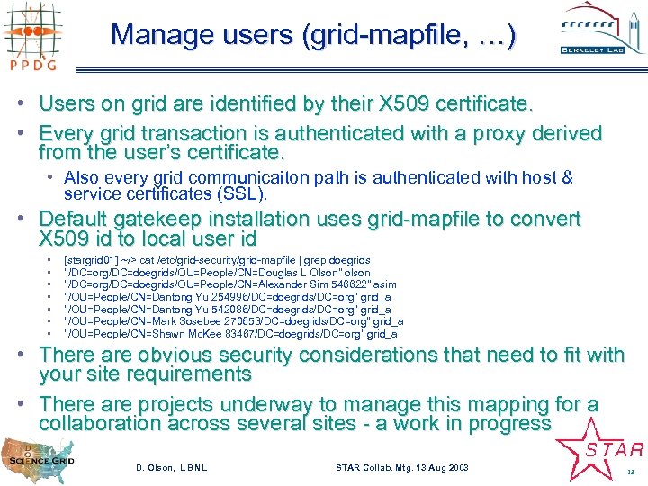 Manage users (grid-mapfile, …) • Users on grid are identified by their X 509