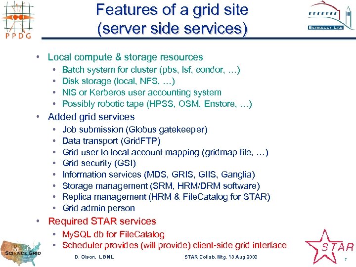 Features of a grid site (server side services) • Local compute & storage resources