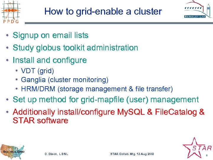 How to grid-enable a cluster • Signup on email lists • Study globus toolkit