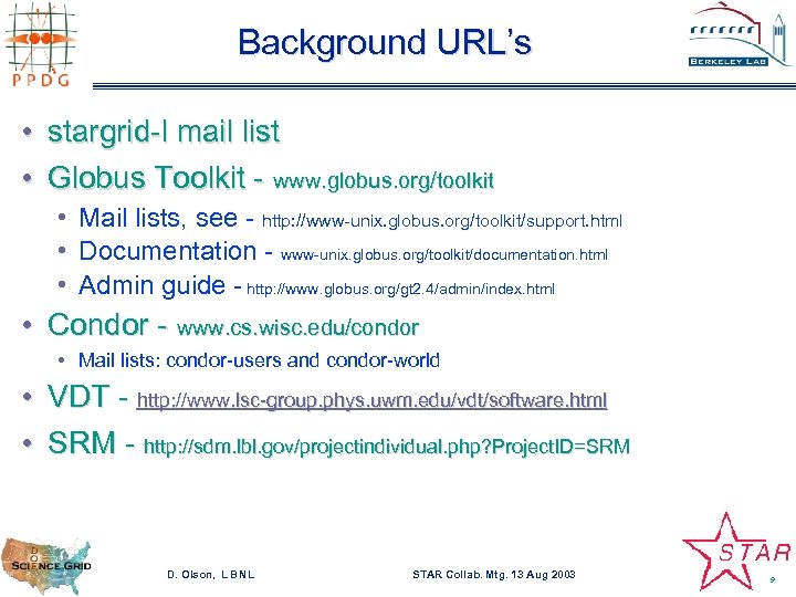 Background URL’s • stargrid-l mail list • Globus Toolkit - www. globus. org/toolkit •