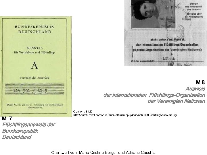 M 8 Ausweis der internationalen Flüchtlings-Organisation der Vereinigten Nationen M 7 Quellen : BILD