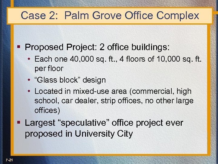 Case 2: Palm Grove Office Complex § Proposed Project: 2 office buildings: • Each