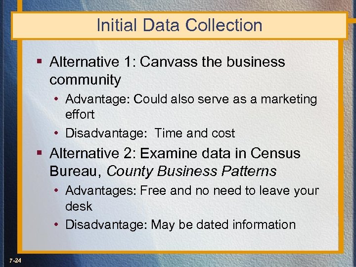 Initial Data Collection § Alternative 1: Canvass the business community • Advantage: Could also